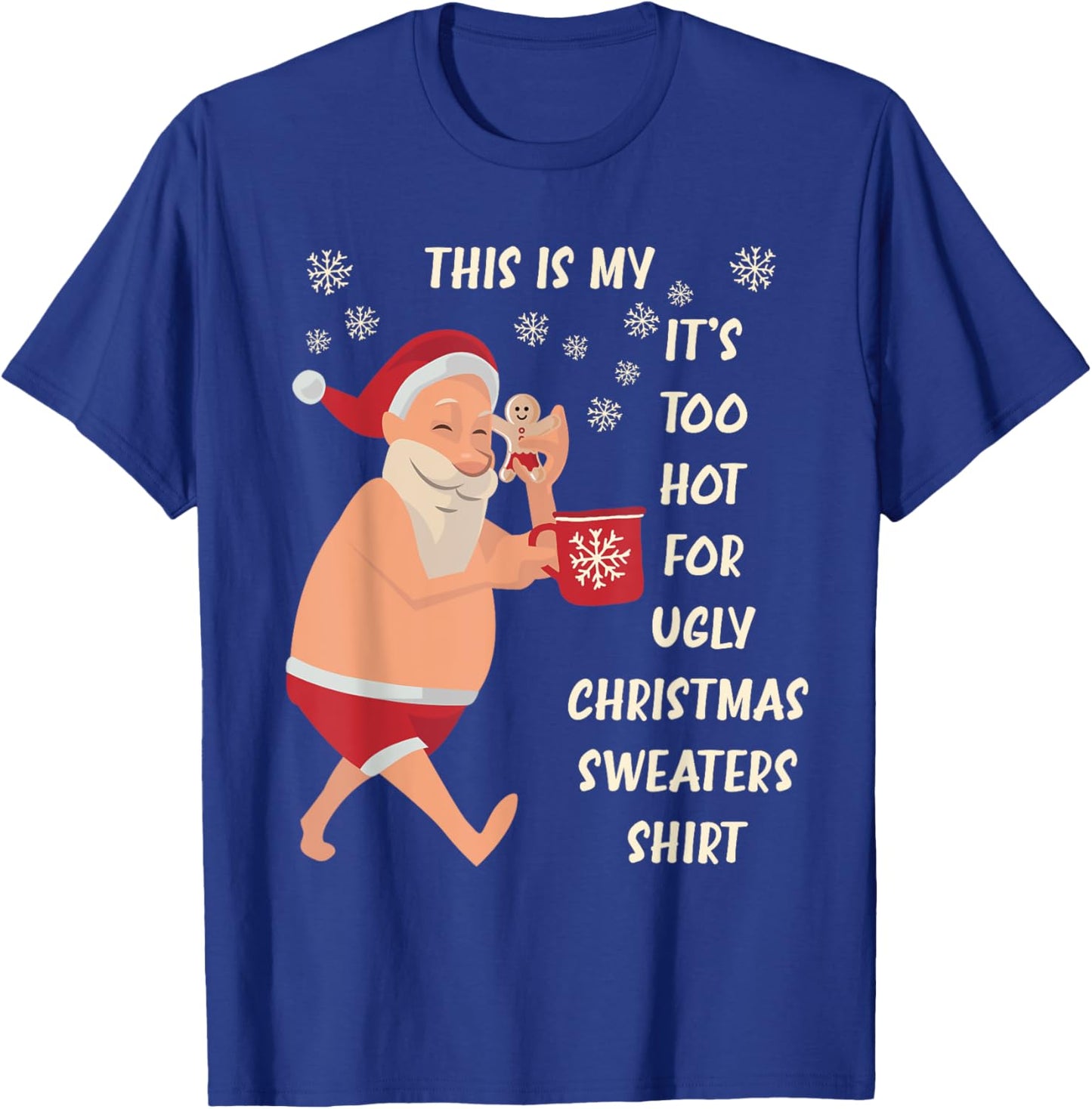 This Is My It's Too Hot For Ugly Christmas Sweaters Shirt T-Shirt - T-Shirt | Royal