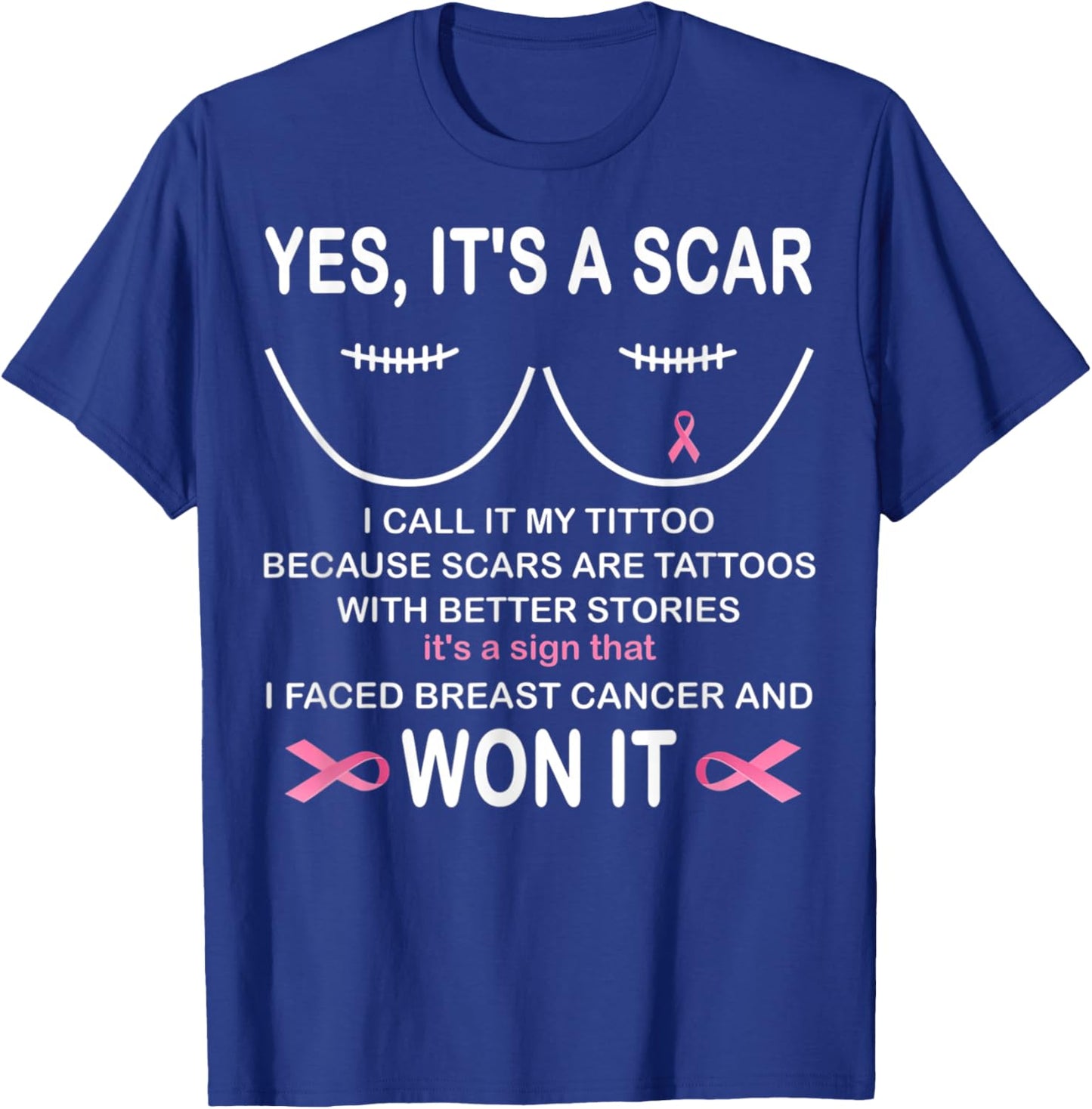 It's A Scar I Call It My Tittoo Because Scars Are Tattoos T-Shirt - T-Shirt | Royal