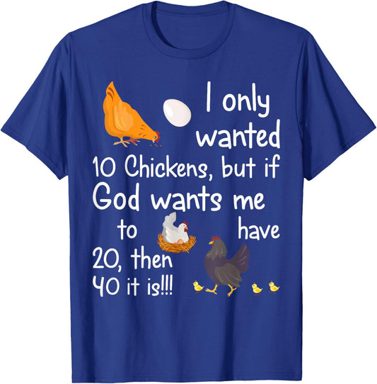 I Only Wanted 10 Chickens But If God Wants Me to Have 20 T-Shirt - T-Shirt | Royal