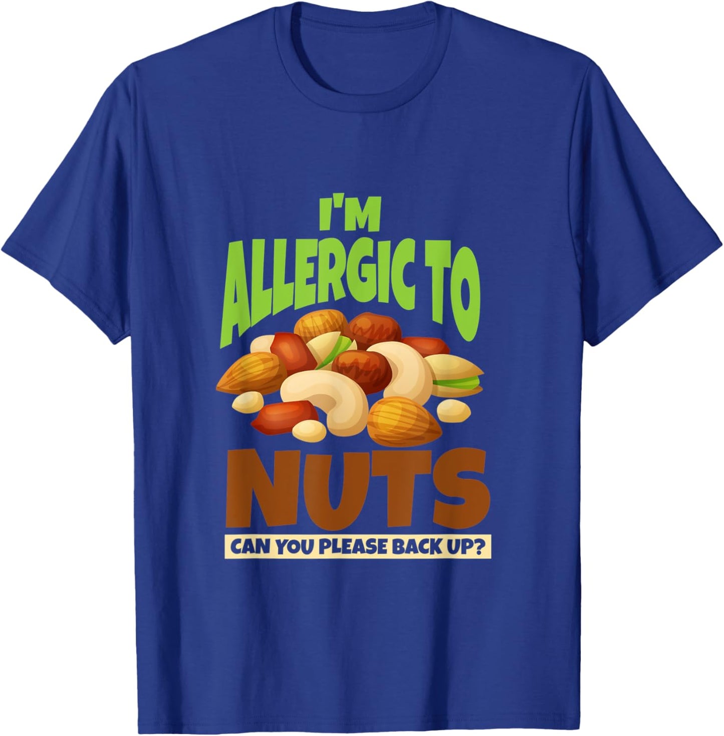 Allergic To Nuts, Funny Food Allergy Awareness T-Shirt - T-Shirt | Royal