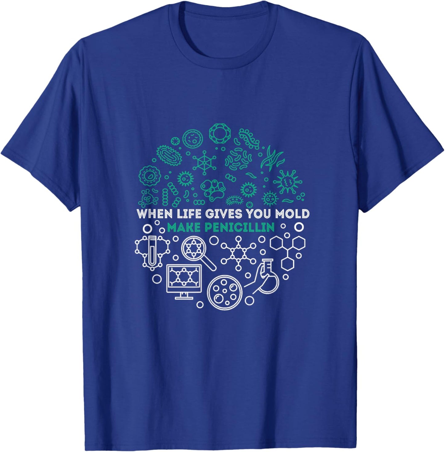 When Life Gives You Mold Make Penicillin NICU Nurse Life T-Shirt - T-Shirt | Royal