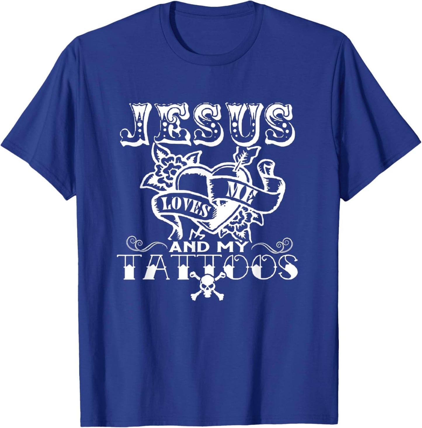 Jesus Loves Me & My Tattoos Christian Jesus God Tattoo Lover T-Shirt - T-Shirt | Royal
