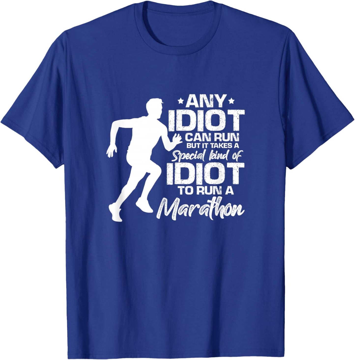 Marathon Running Runner Funny Any Idiot Can Run T-Shirt - T-Shirt | Royal