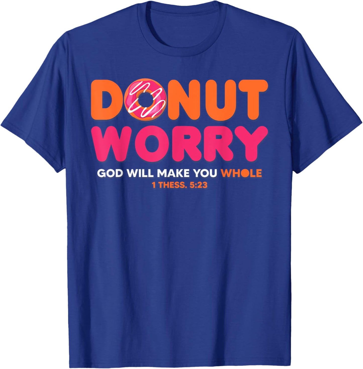 Donut Worry God Will Make You Whole Funny Religious T-Shirt - T-Shirt | Royal