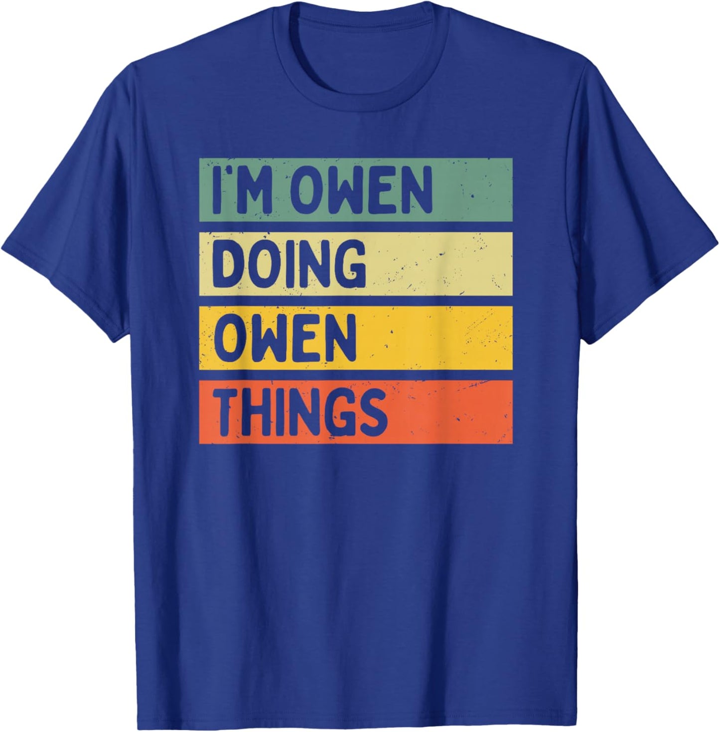 I'm Owen Doing Owen Things Funny Personalized Quote T-Shirt - T-Shirt | Royal