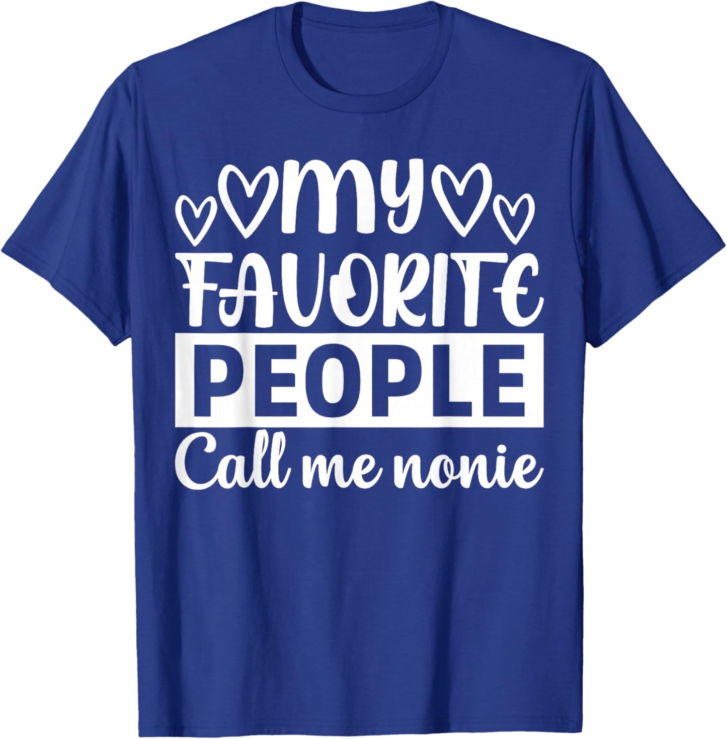 My Favorite People Call Me Nonie T-Shirt - T-Shirt | Royal
