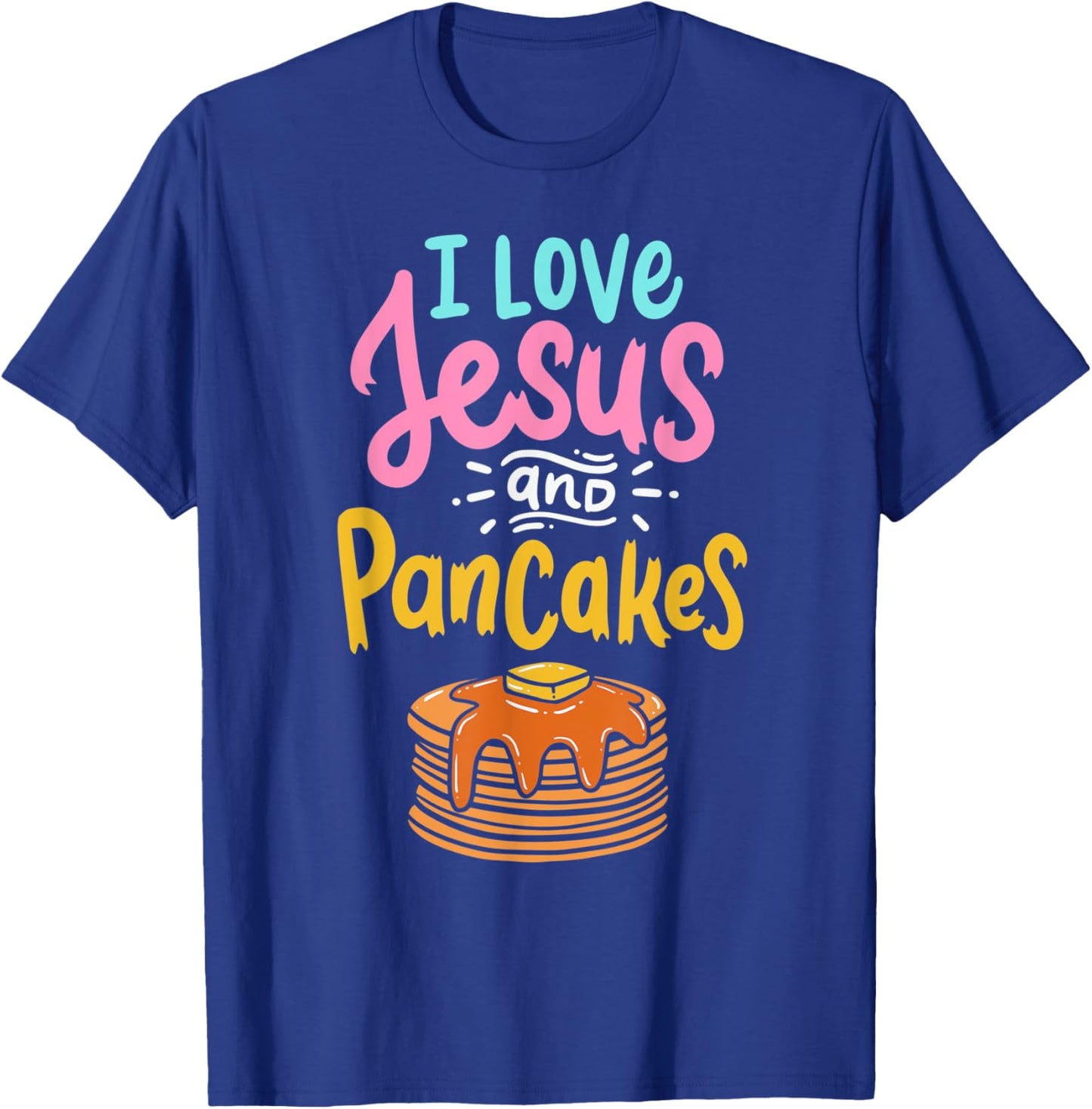 I Love Jesus And Pancakes Cute Pancake Lover Christian Faith T-Shirt - T-Shirt | Royal