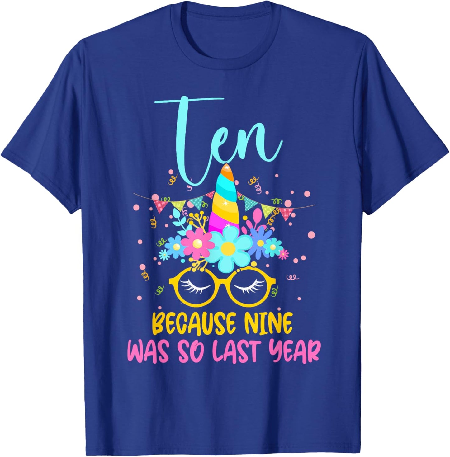Ten Because Nine Was So Last Year Unicorn 10th Birthday T-Shirt - T-Shirt | Royal