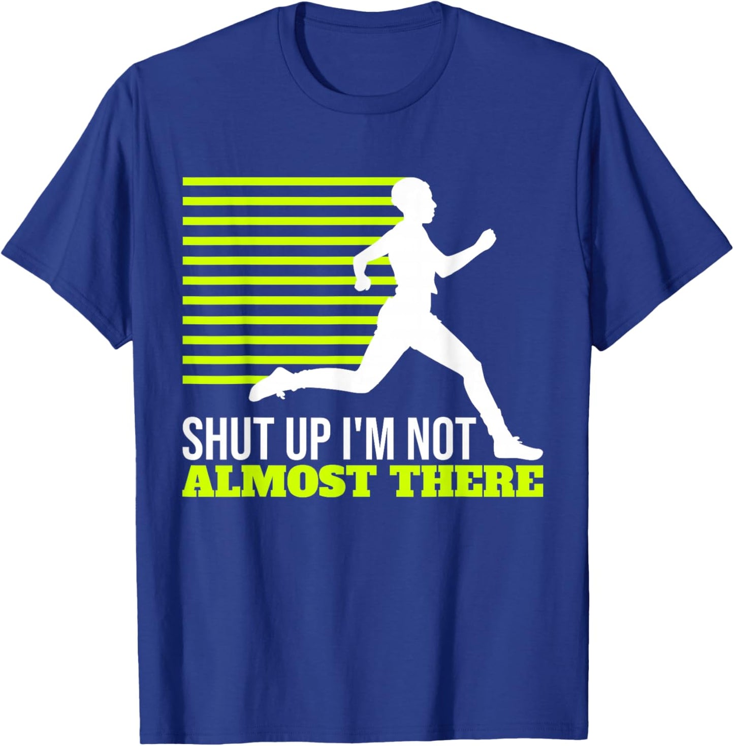 Shut Up I'm Not Almost There XC Cross Country T-Shirt - T-Shirt | Royal