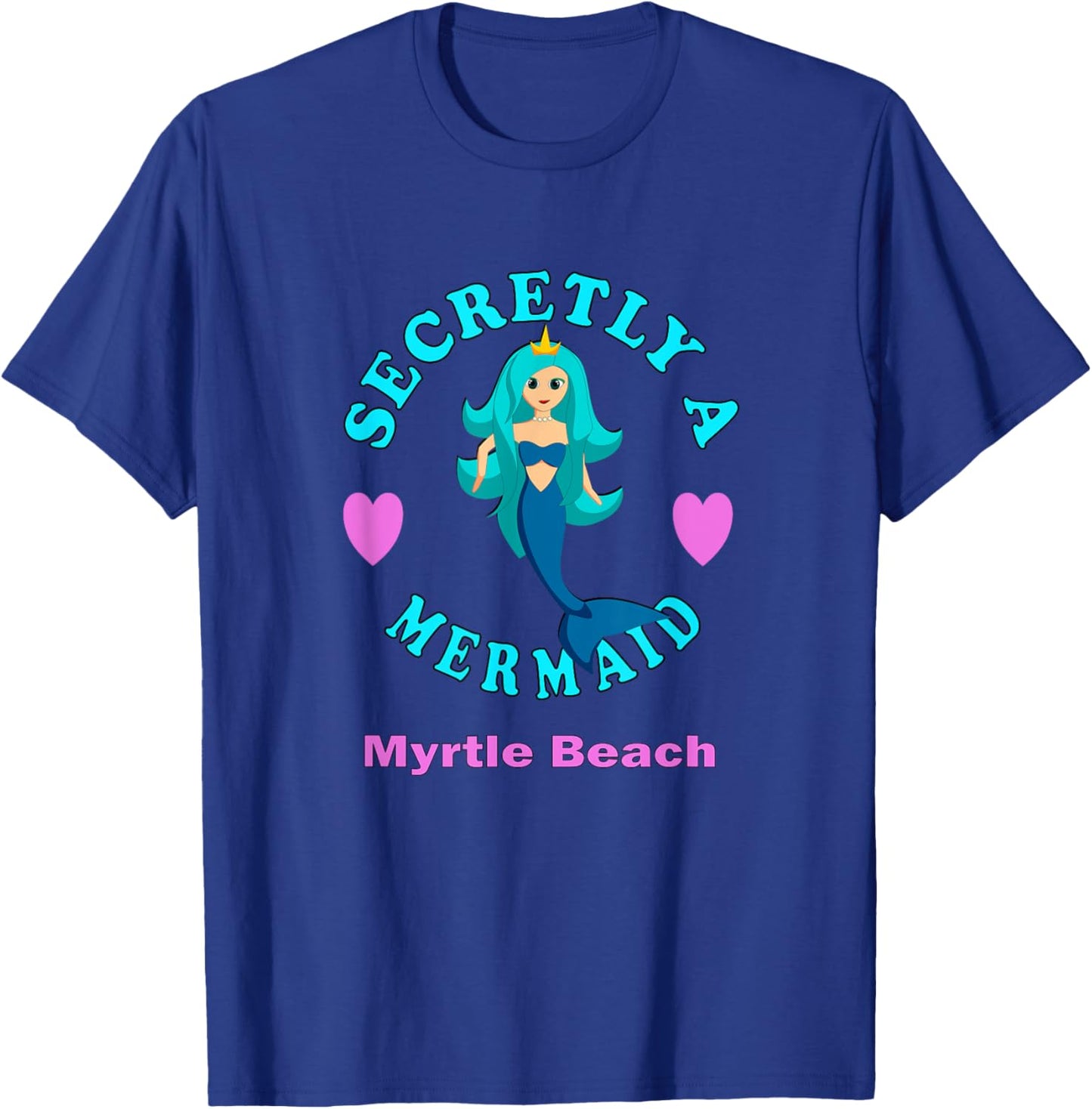 Secretly A Mermaid Myrtle Beach Vacation Girl Pink Blue T-Shirt - T-Shirt | Royal