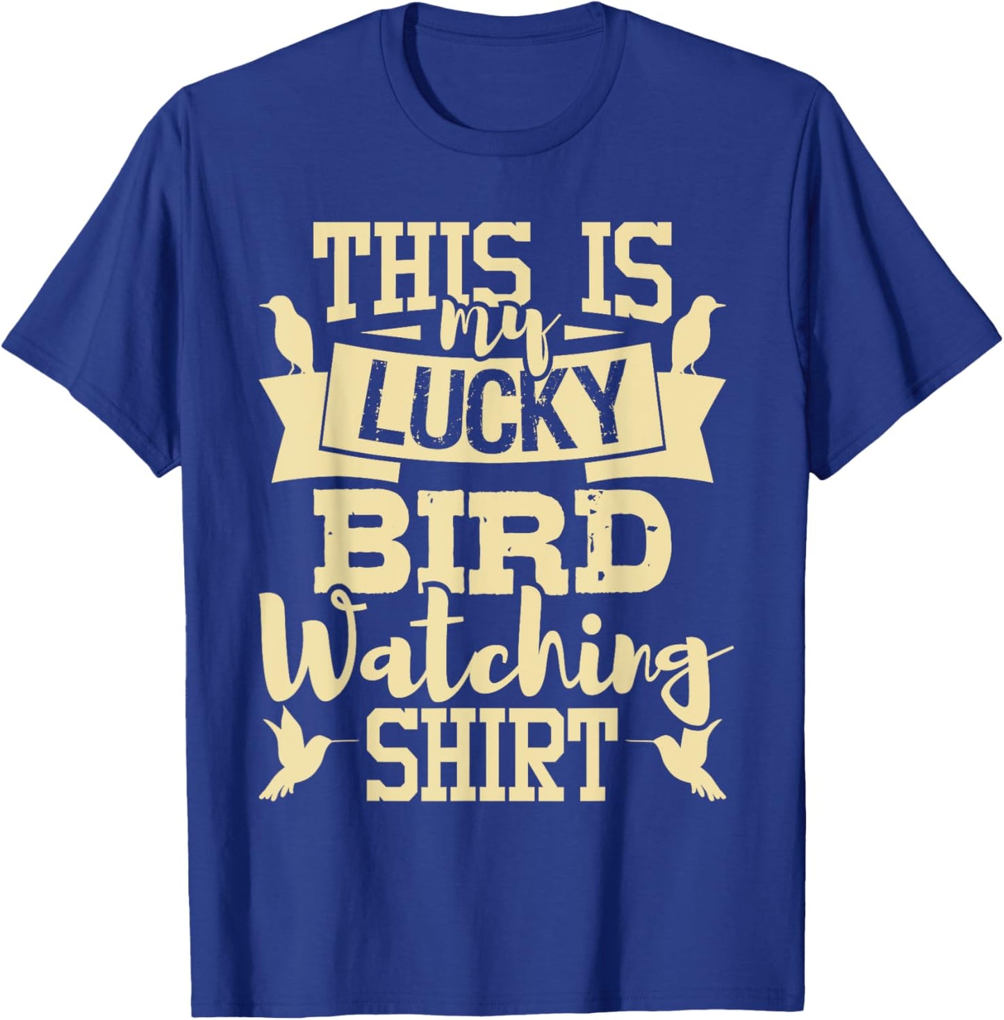 This Is My Lucky Bird Watching Shirt - Birding Birder T-Shirt - T-Shirt | Royal