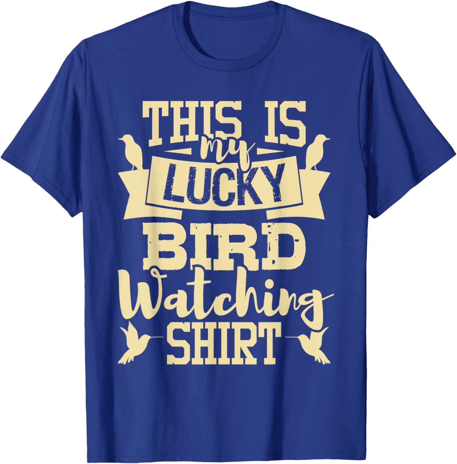 This Is My Lucky Bird Watching Shirt - Birding Birder T-Shirt - T-Shirt | Royal