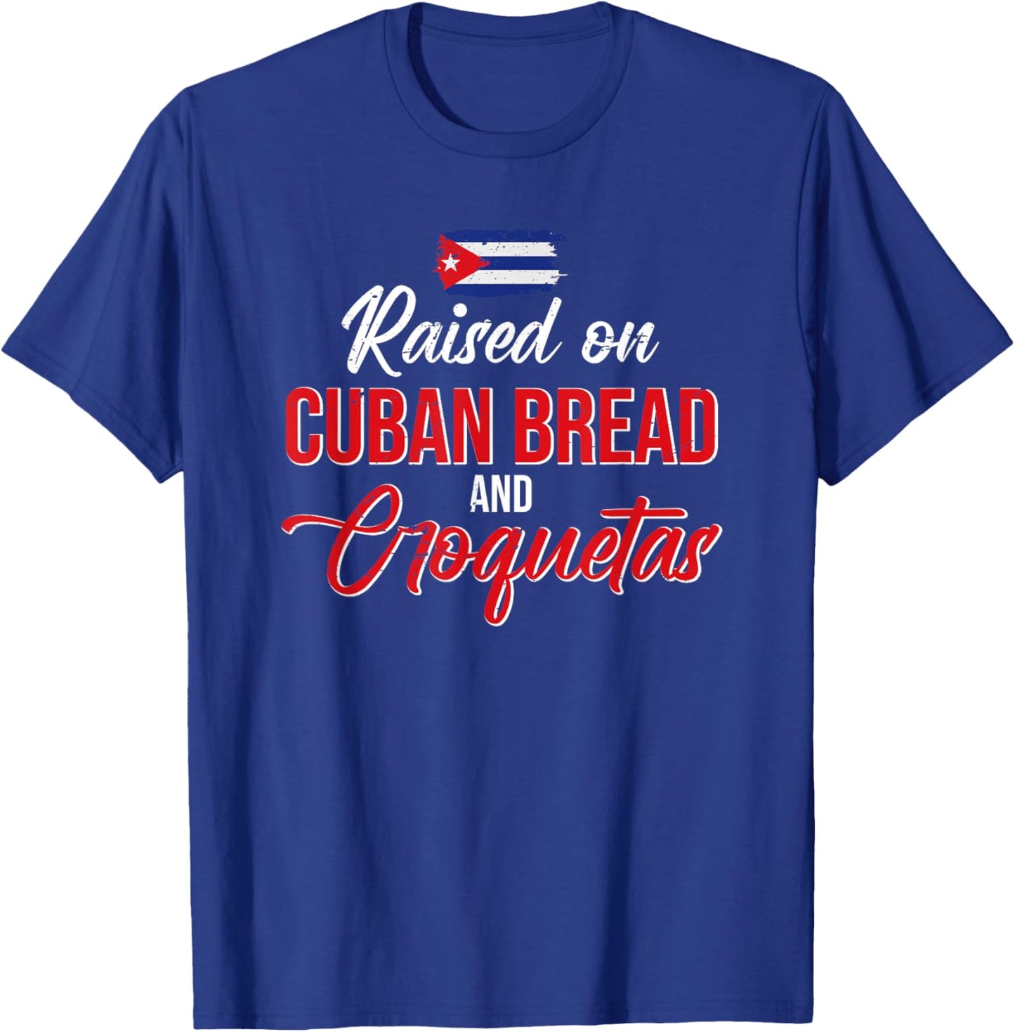 Raised On Cuban Bread And Croquetas T-Shirt - T-Shirt | Royal