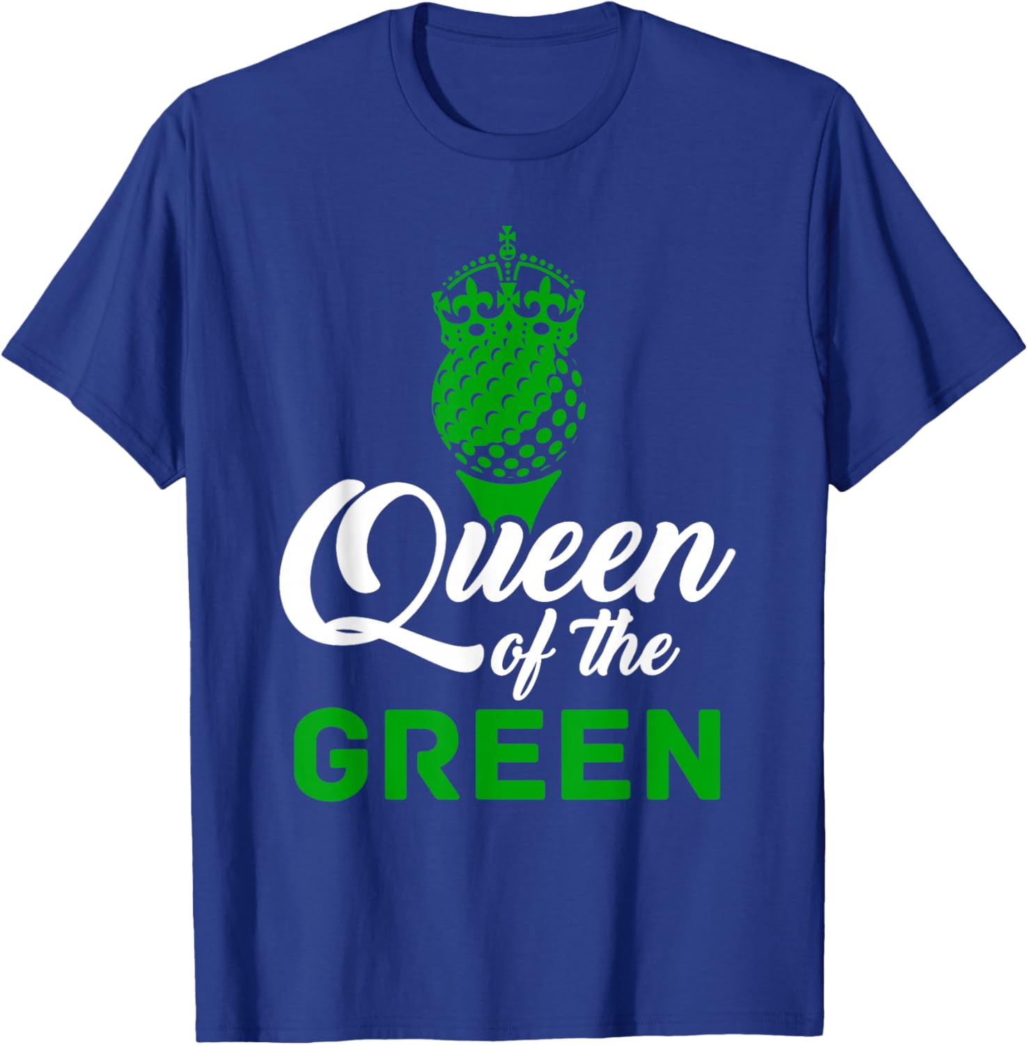 Golf Lover - Golfer Life Queen Of The Green Golf T-Shirt - T-Shirt | Royal