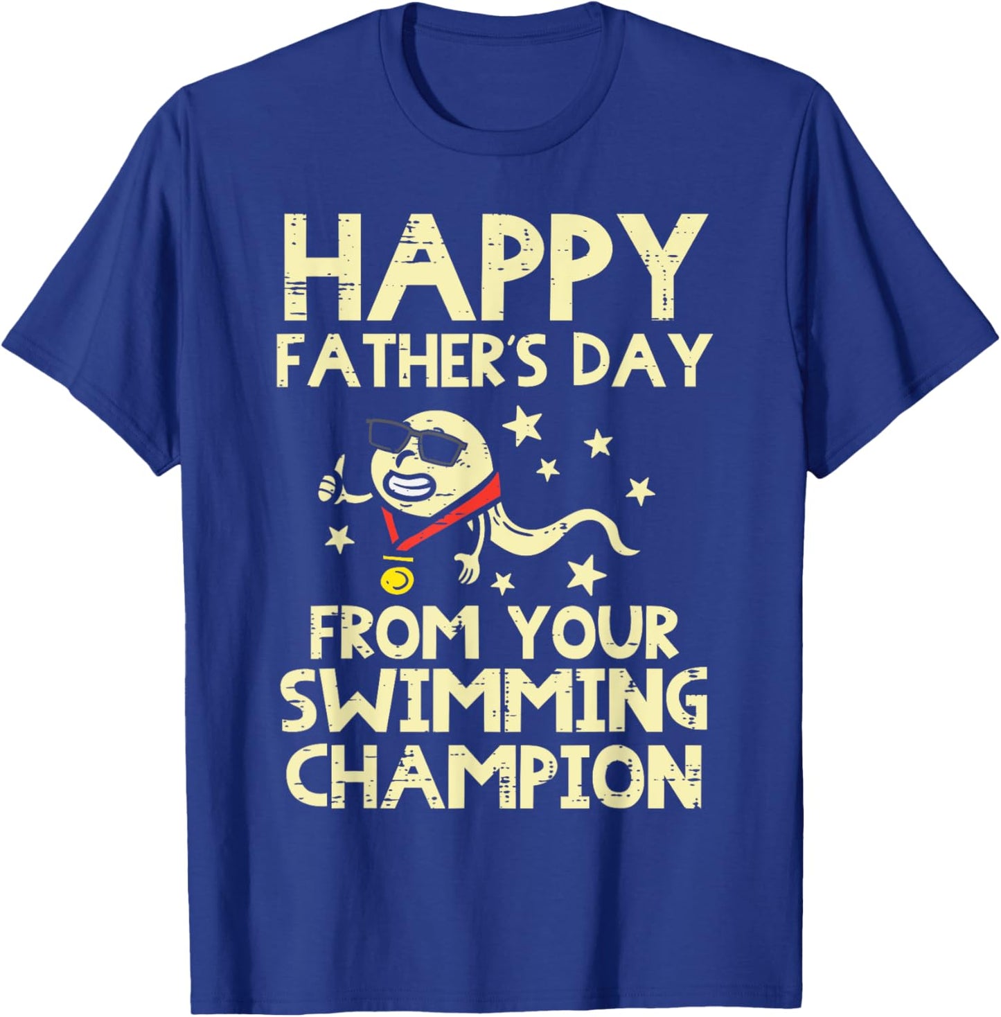 Happy Fathers Day From Your Swimming Champion Sperm Men T-Shirt - T-Shirt | Royal