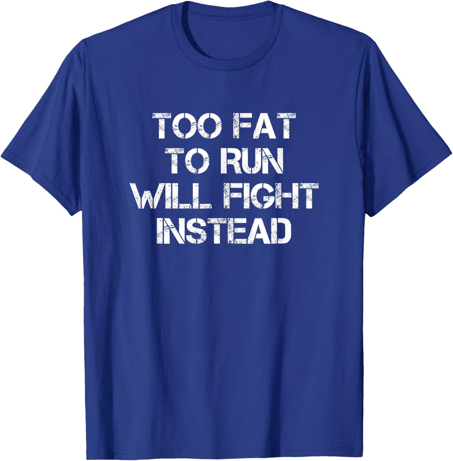 Too Fat To Run Will Fight Instead Overweight Military T-Shirt - T-Shirt | Royal