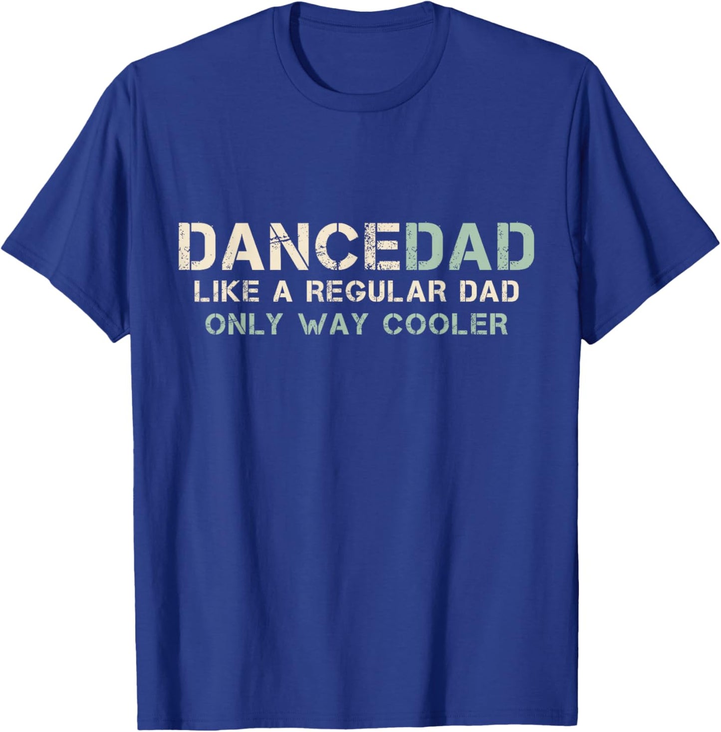 Dance Dad Like A Regular Dad Only Way Cooler Dancer Father T-Shirt - T-Shirt | Royal