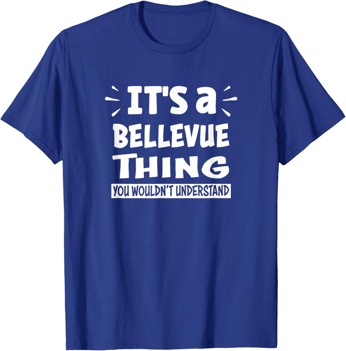 Bellevue Lovers Thing You Wouldn't Understand T-Shirt - T-Shirt | Royal
