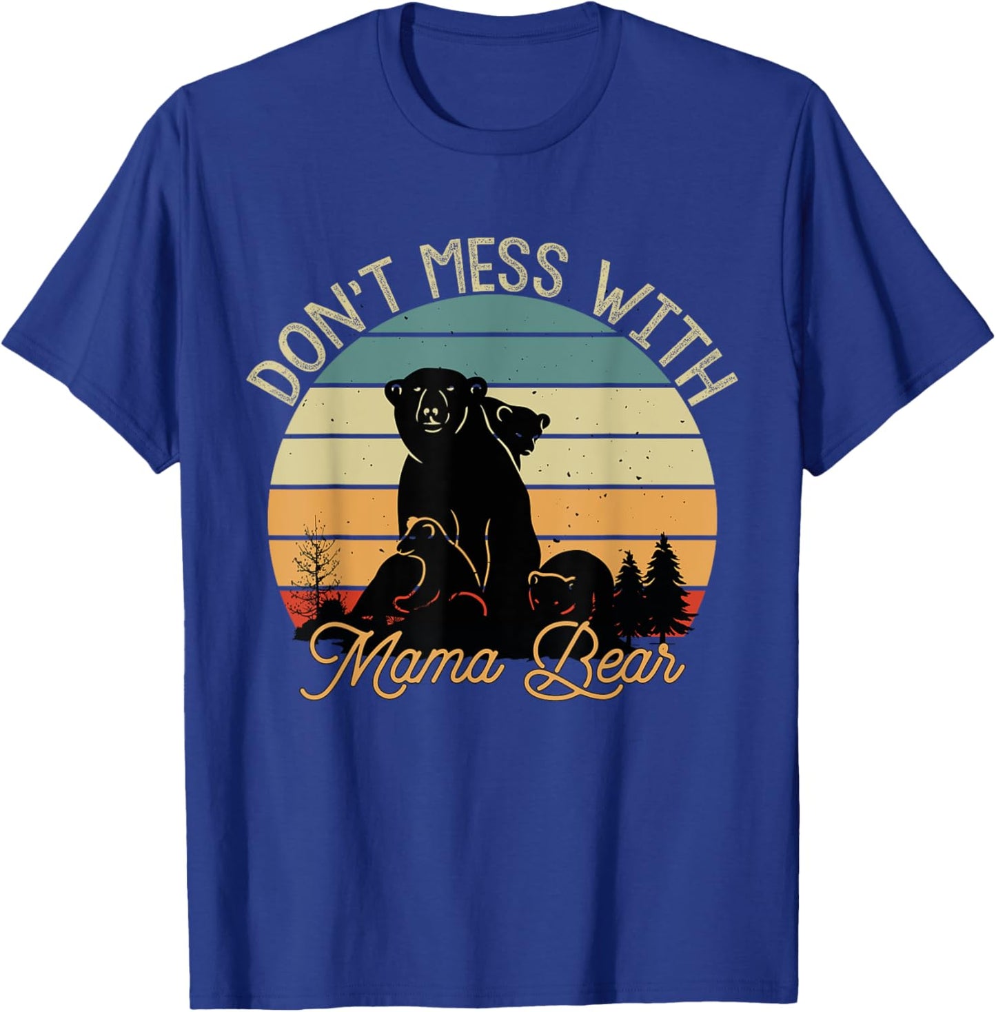 Don't Mess With Mama Bear T-Shirt - T-Shirt | Royal
