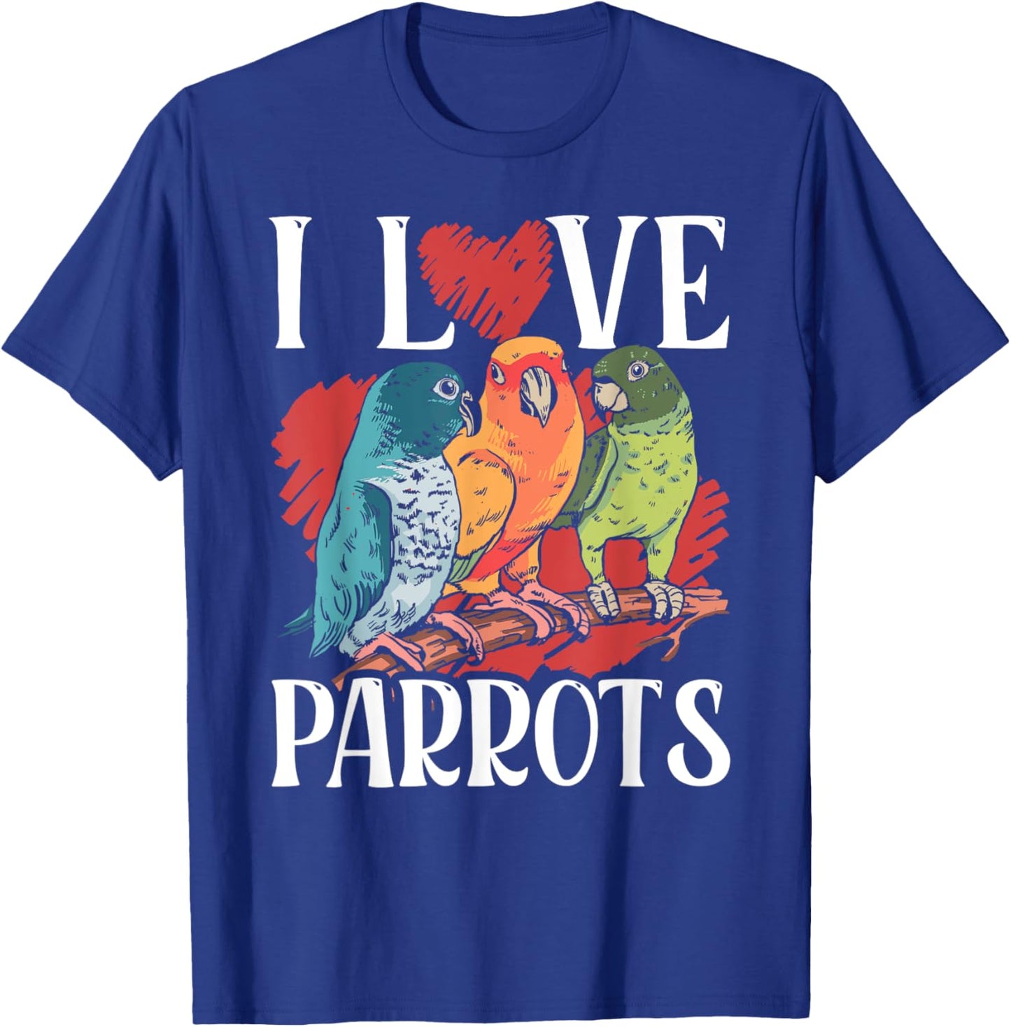 I Love Parrots Pet Cute Parrot Animal T-Shirt - T-Shirt | Royal