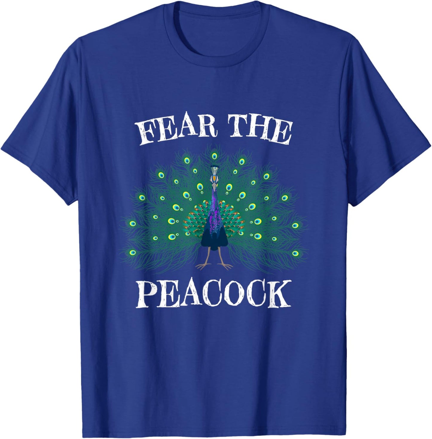 Fear The Peacock, Zookeeper Ornithologist, Peacock Bird Love T-Shirt - T-Shirt | Royal