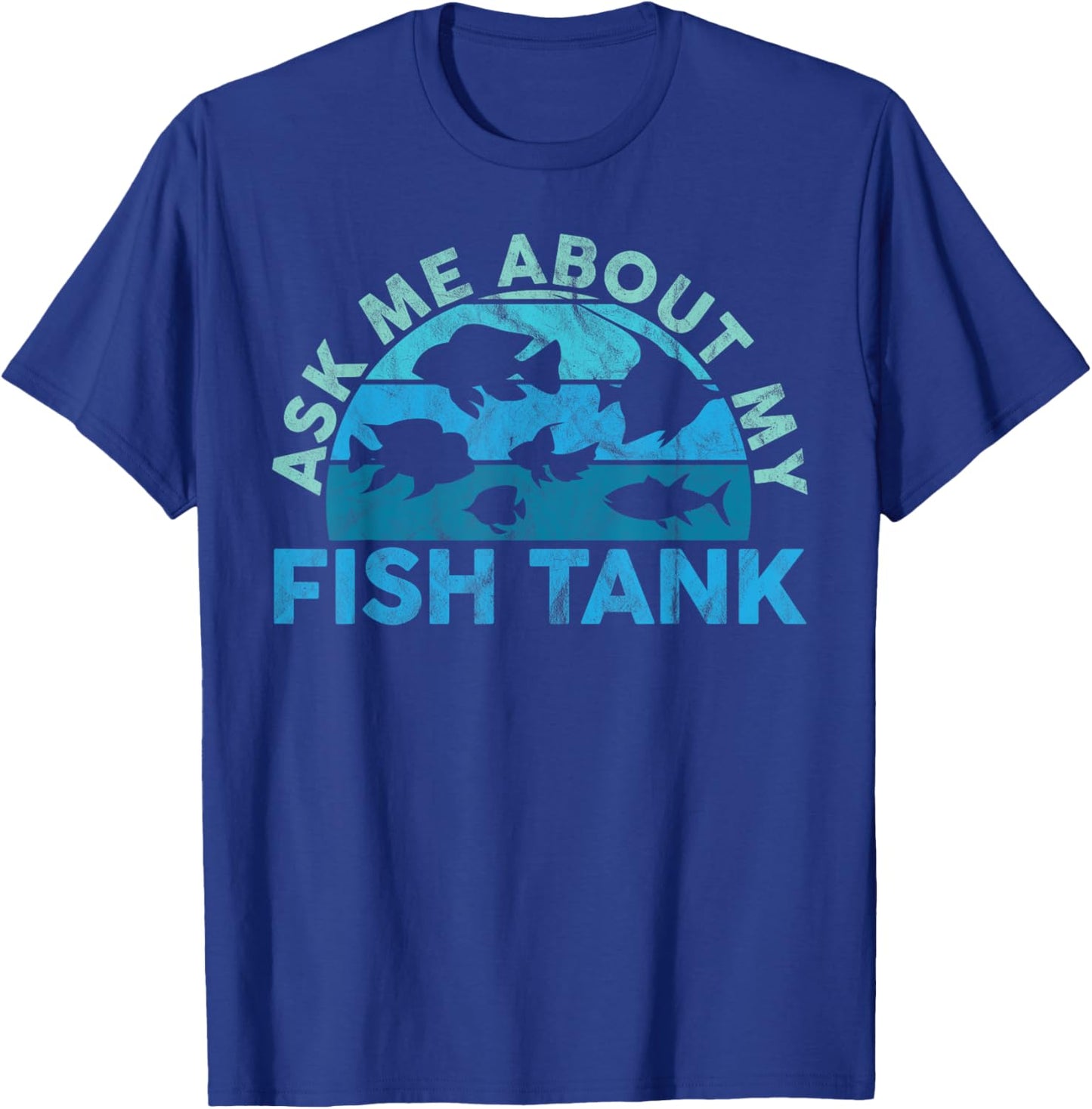 Ask Me About My Fish Tank Aquarium Owner Fish Keeping T-Shirt - T-Shirt | Royal