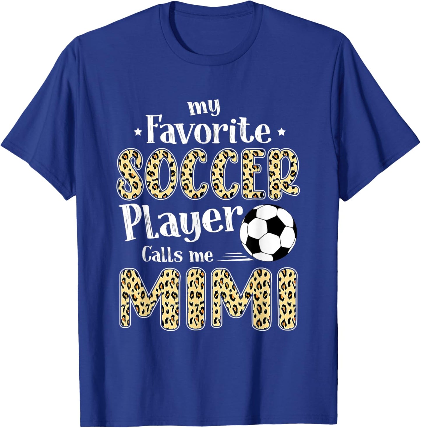 My Favorite Soccer Player Calls Me Mimi Leopard T-Shirt - T-Shirt | Royal