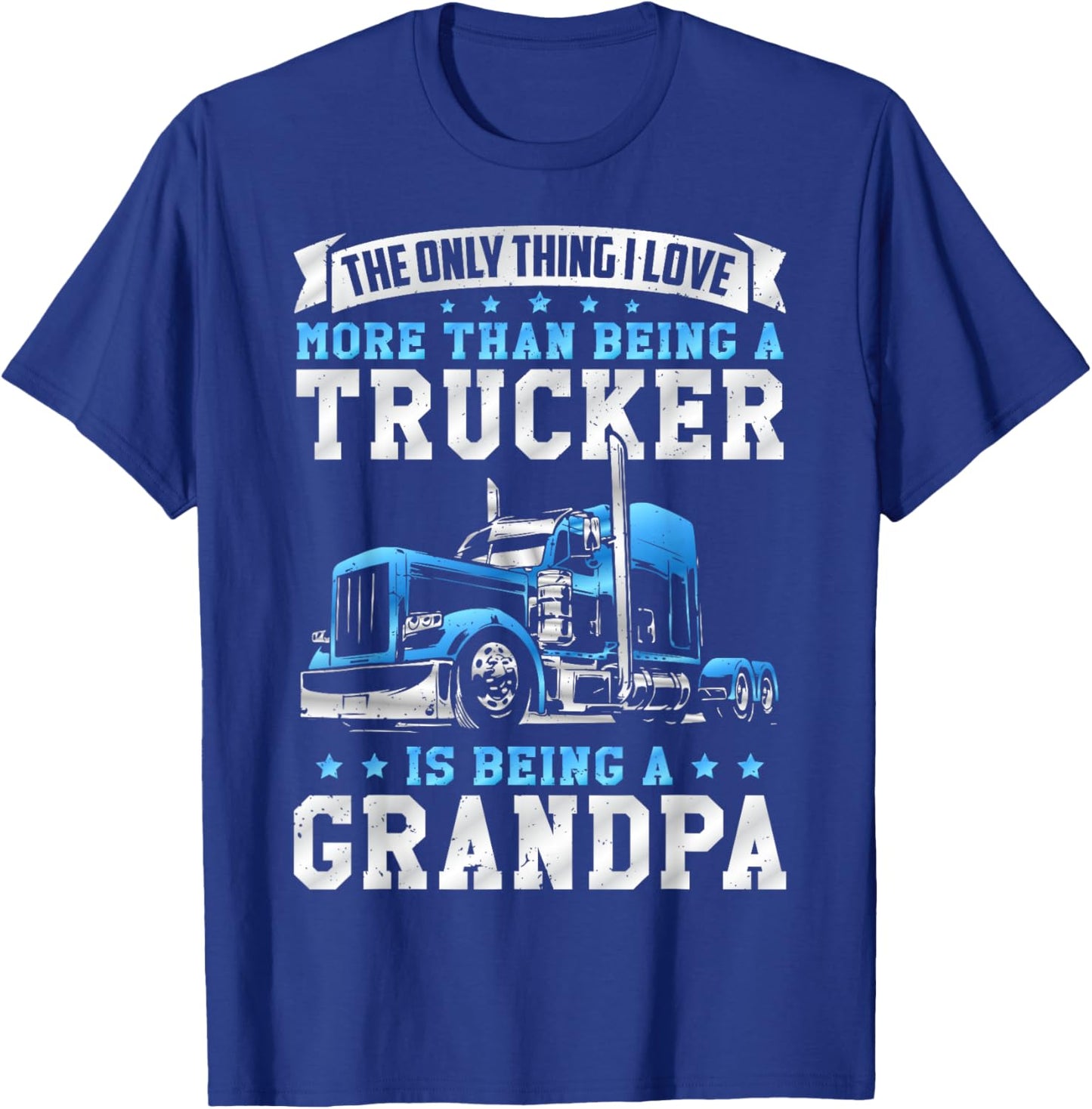 Being a Trucker Grandpa Funny Truck Driver Grandfather T-Shirt - T-Shirt | Royal