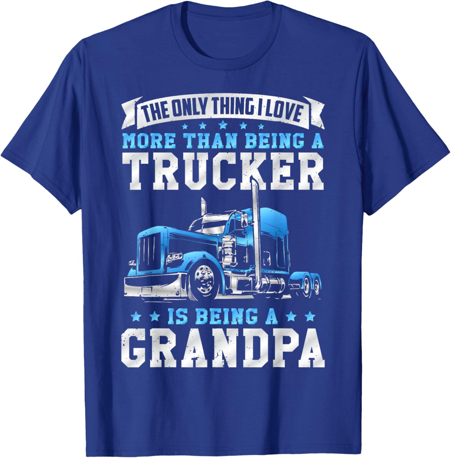Being a Trucker Grandpa Funny Truck Driver Grandfather T-Shirt - T-Shirt | Royal