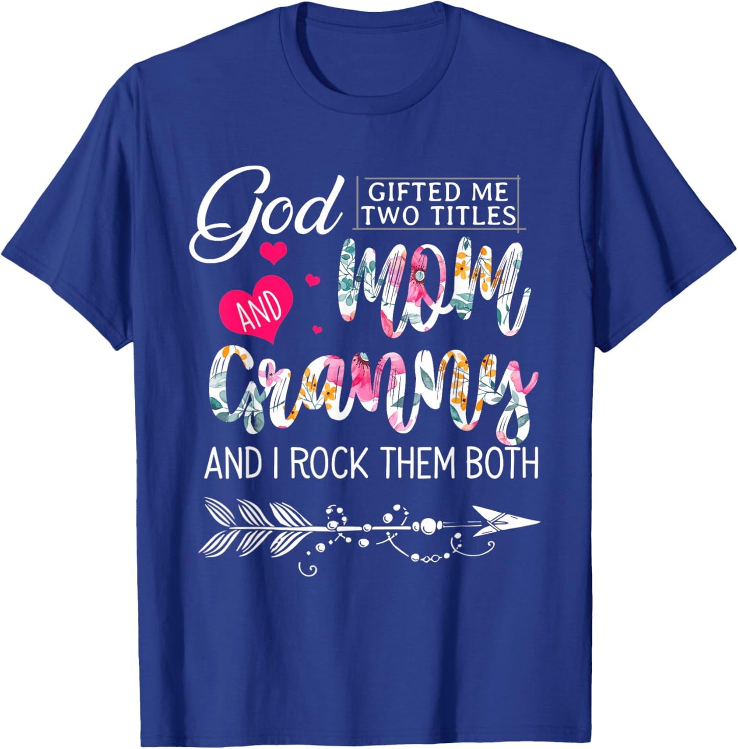 God Gifted Me Two Titles Mom And Granny Flower Mother's Day T-Shirt - T-Shirt | Royal