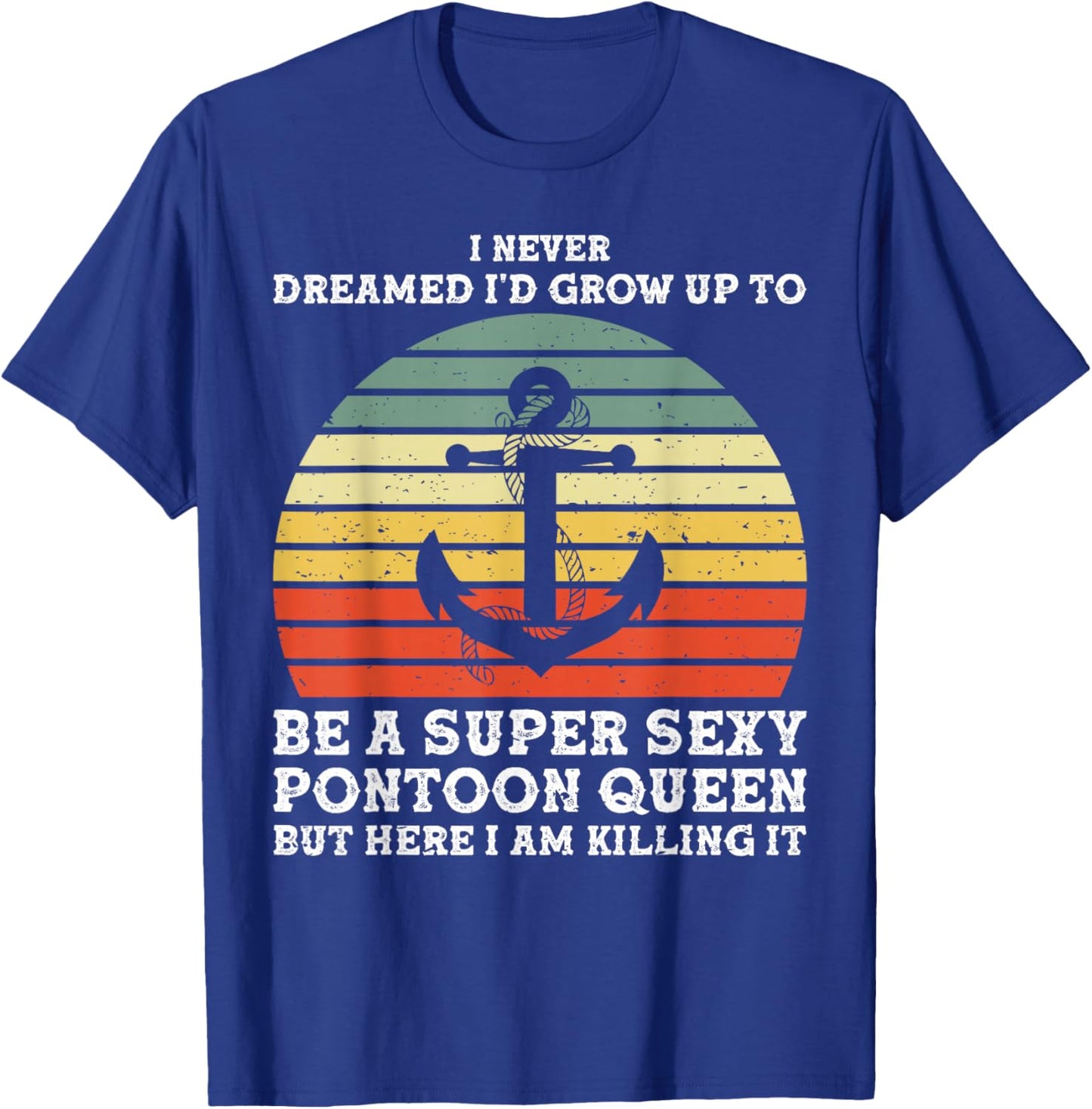 Super Sexy Pontoon Queen Woman Girls Pontoon Boat T-Shirt - T-Shirt | Royal