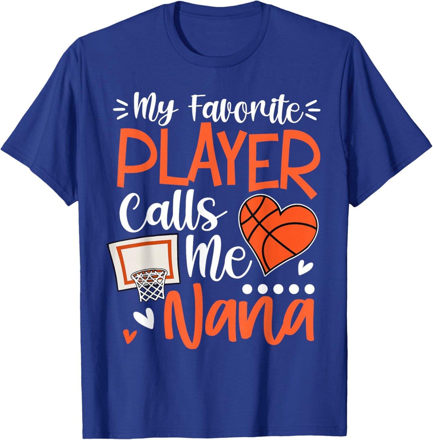 My Favorite Basketball Player Calls Me Nana T-Shirt - T-Shirt | Royal