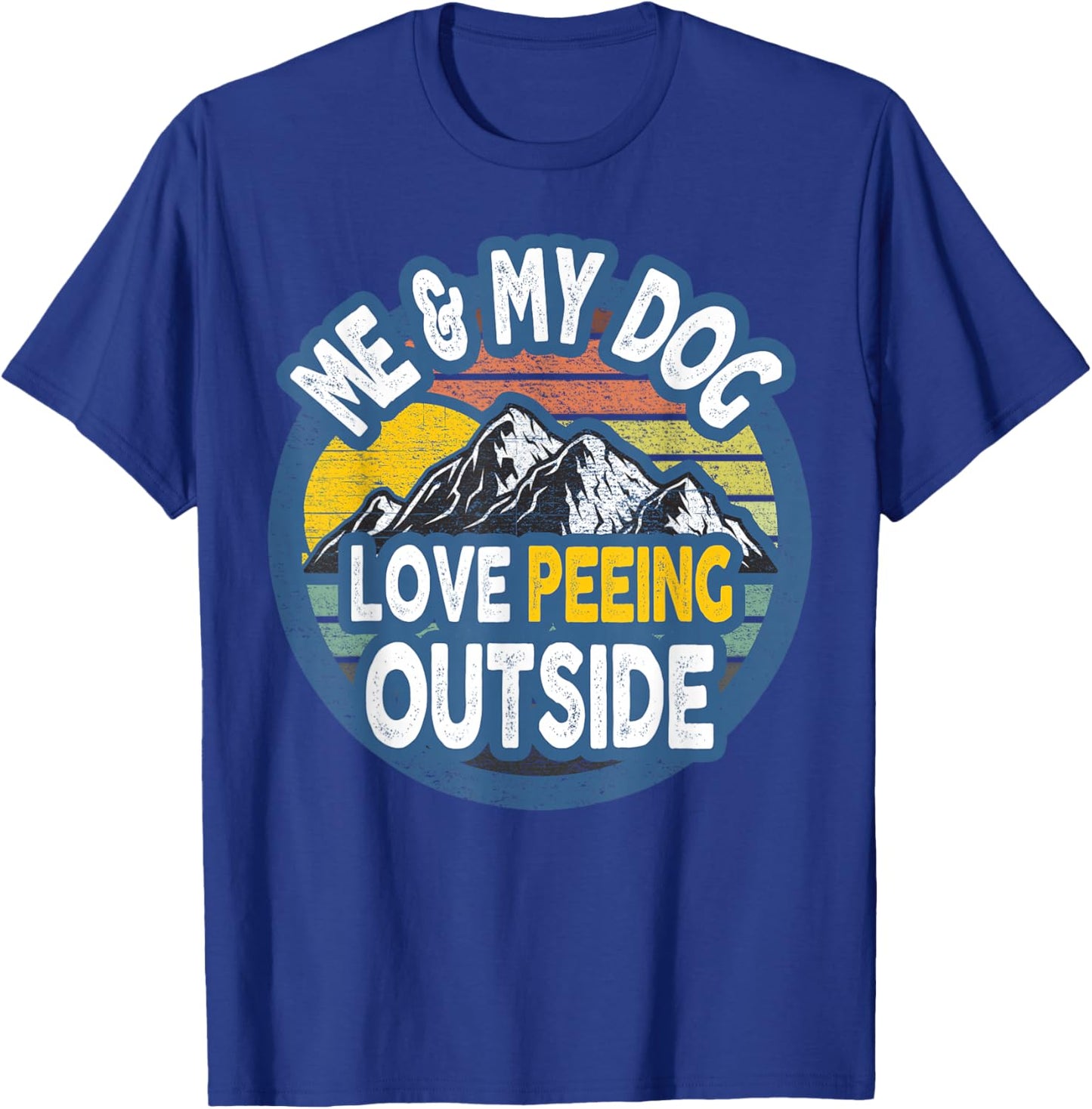 Me And My Dog - I Love Peeing Outside Vintage T-Shirt - T-Shirt | Royal