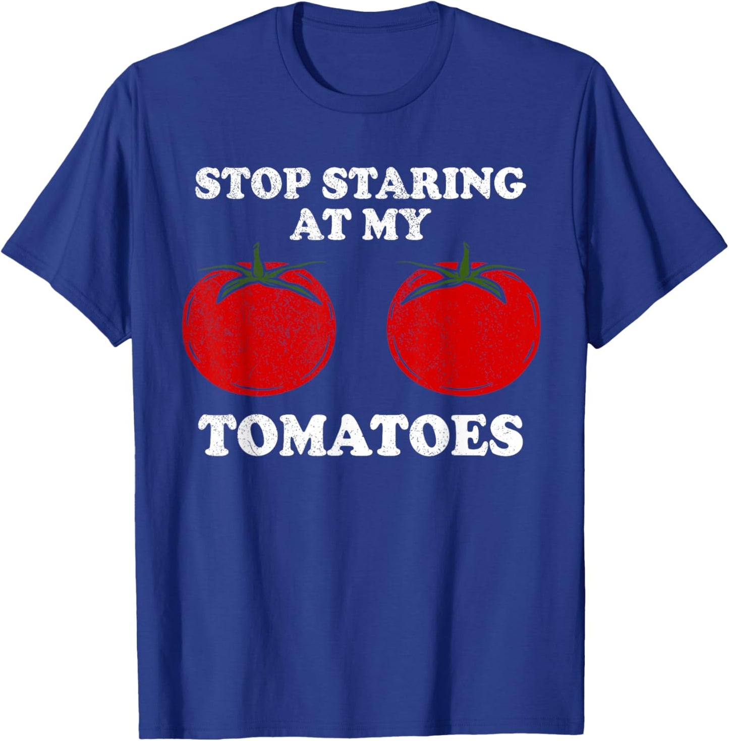 Stop staring at my tomatoes, funny red tomato boobs, breasts T-Shirt - T-Shirt | Royal