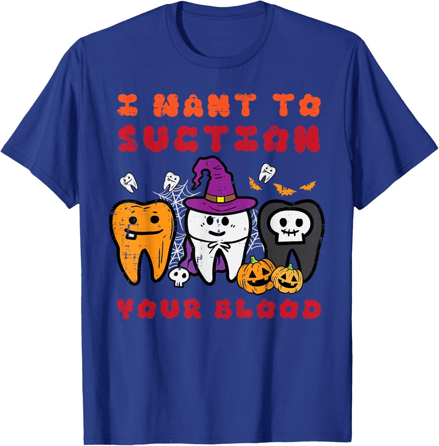 Halloween Want Suction Your Blood Dentist Costume Men Women T-Shirt - T-Shirt | Royal