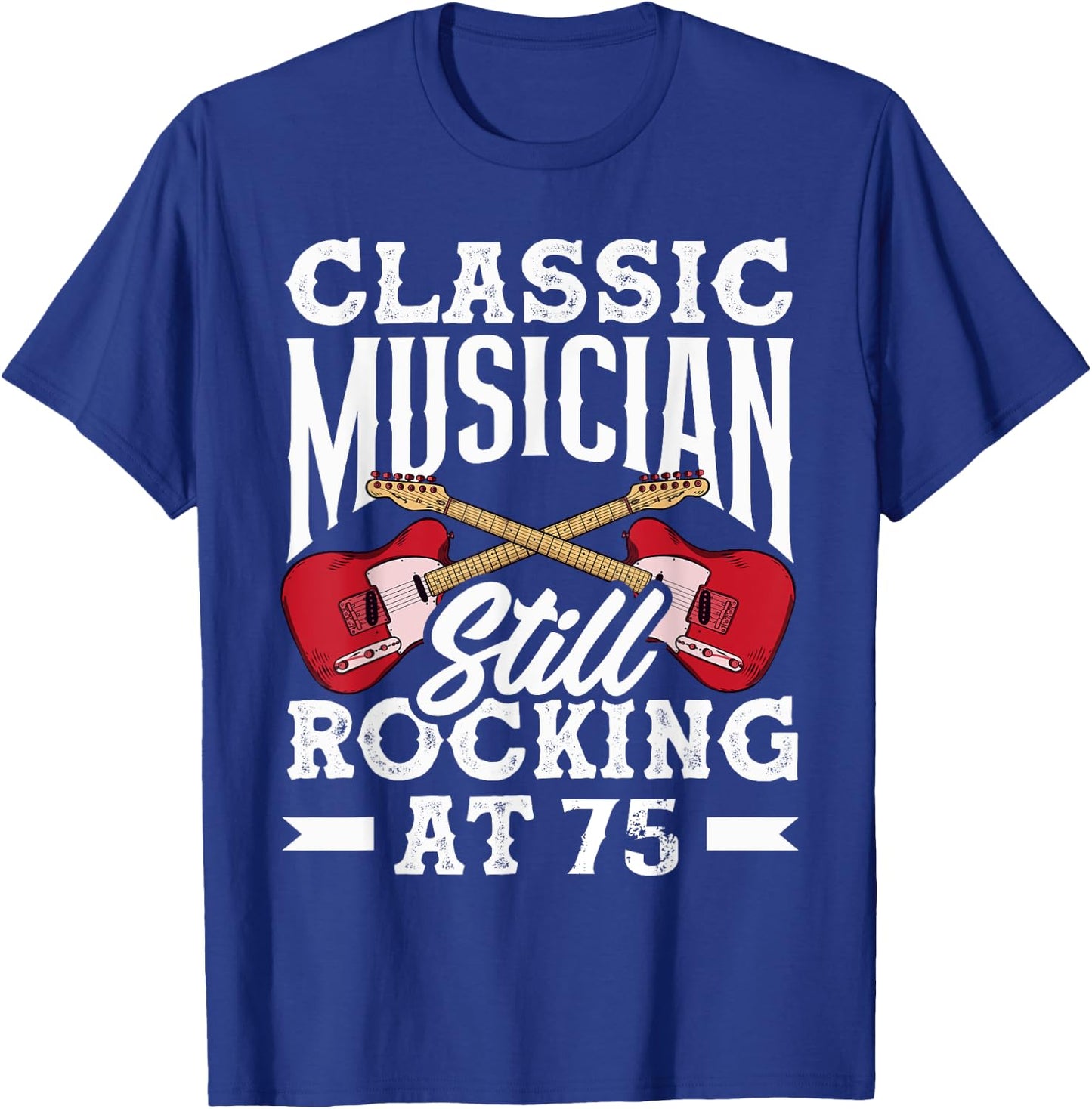 Classic Musician Still Rocking at 75 Guitarist T-Shirt - T-Shirt | Royal