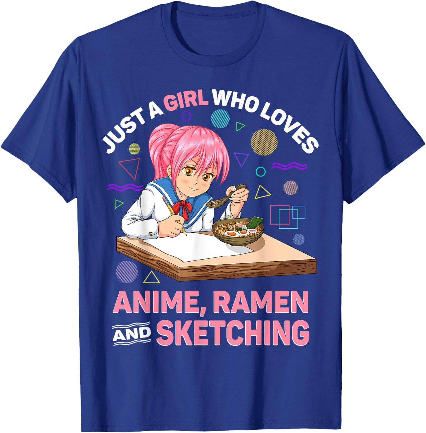 Just A Girl Who Loves Anime Ramen and Sketching Anime Gifts T-Shirt - T-Shirt | Royal