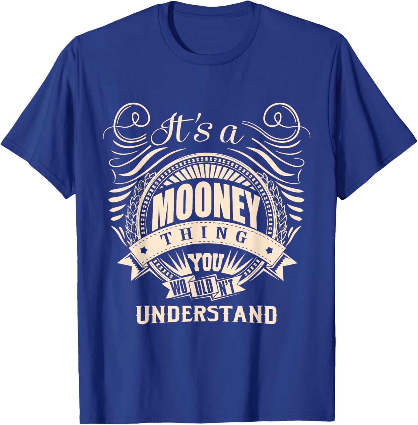 It's a MOONEY thing you wouldn't understand Gifts T-Shirt - T-Shirt | Royal