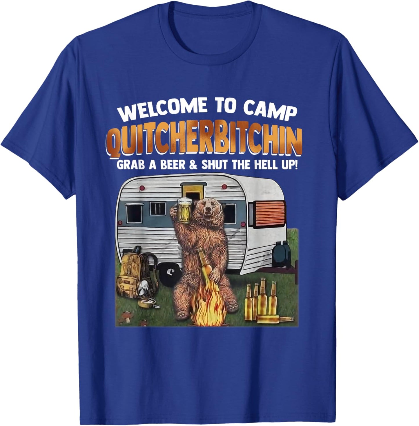 Welcome To Camp Quitcherbitchin A Certified Bear Drink Beer T-Shirt - T-Shirt | Royal