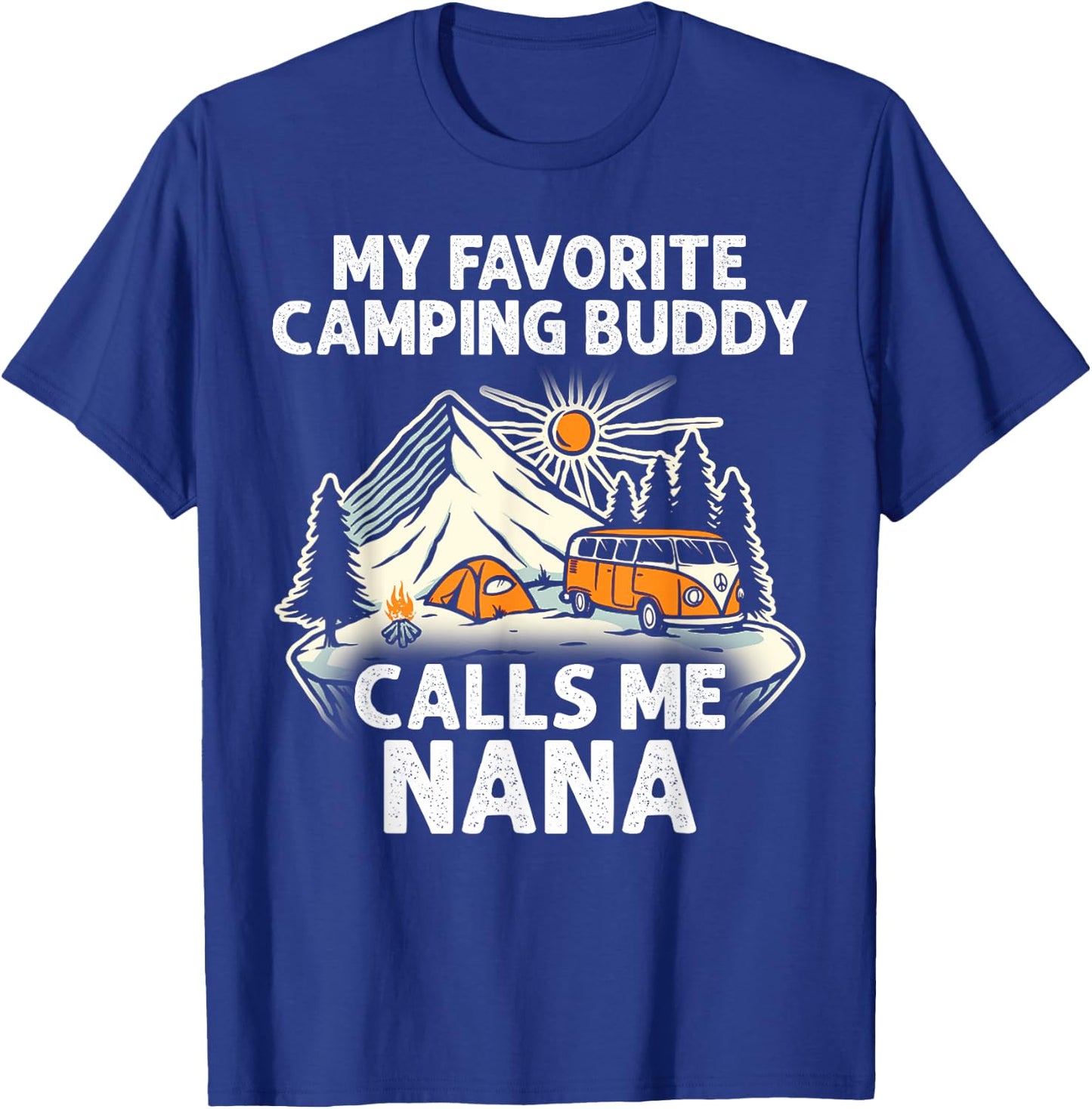 Nana Camper My Favorite Camping Buddies Call Me Nana T-Shirt - T-Shirt | Royal