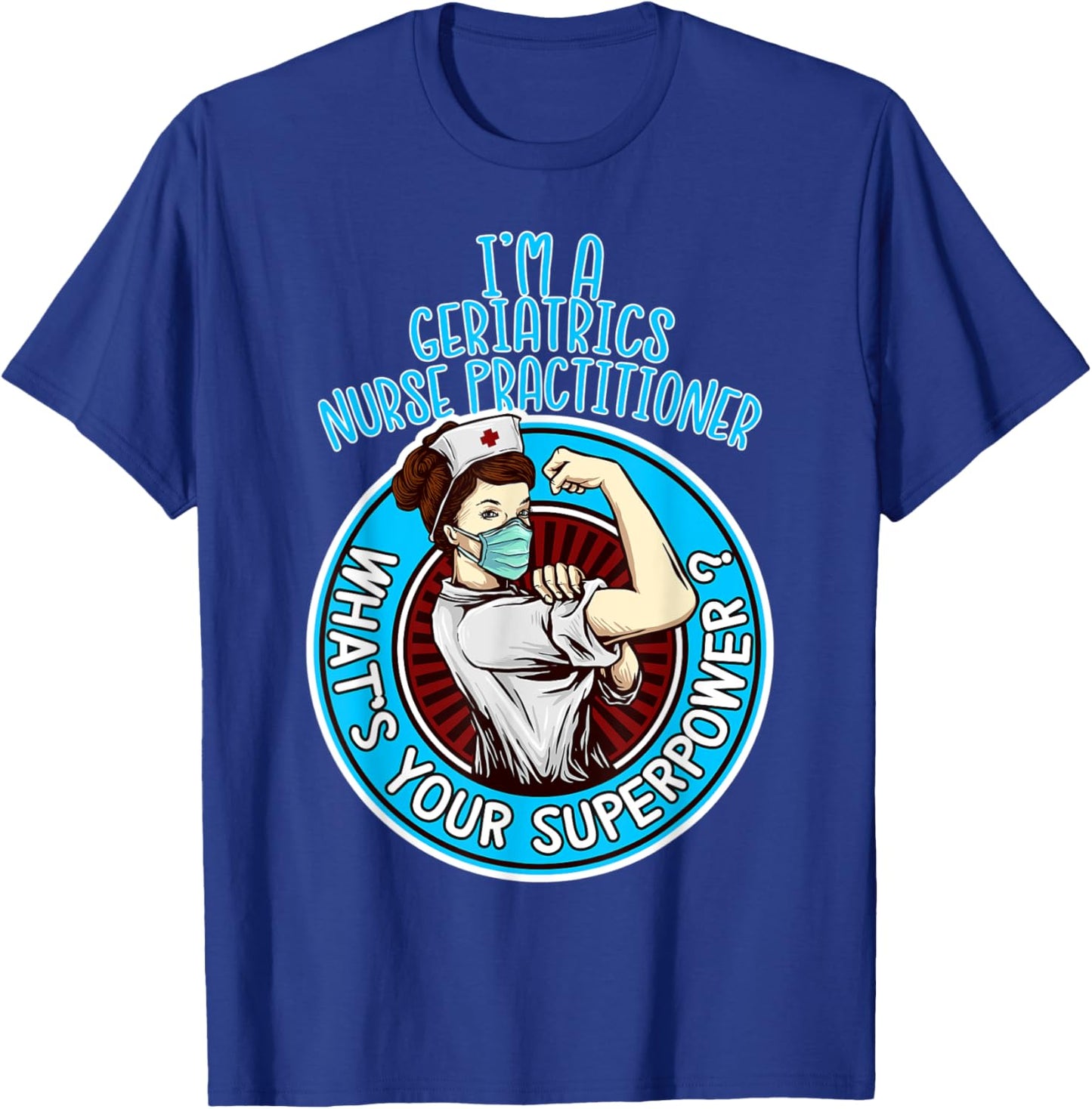Geriatrics Nurse Practitioner Shirt Apparel T-Shirt - T-Shirt | Royal
