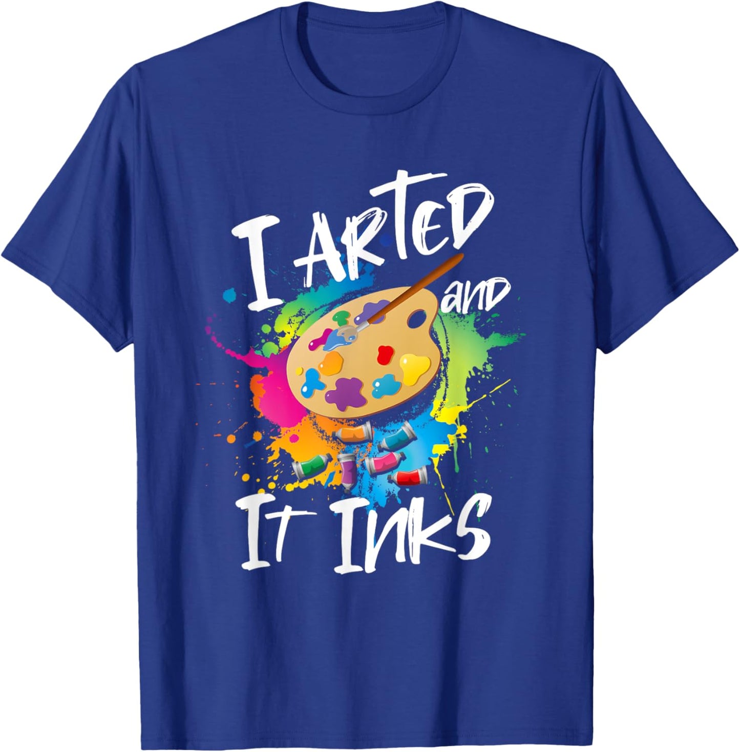 I Arted And It Inks I Arted Kids Shirt Funny Artist T-Shirt - T-Shirt | Royal