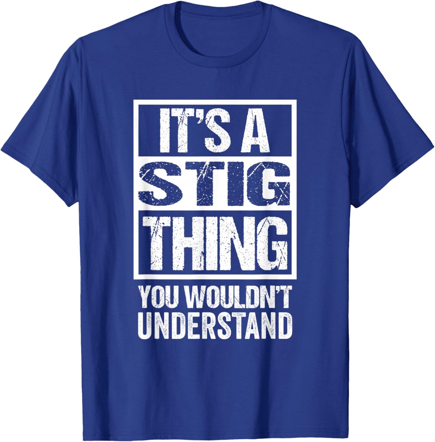 It's A Stig Thing You Wouldn't Understand First Name T-Shirt - T-Shirt | Royal