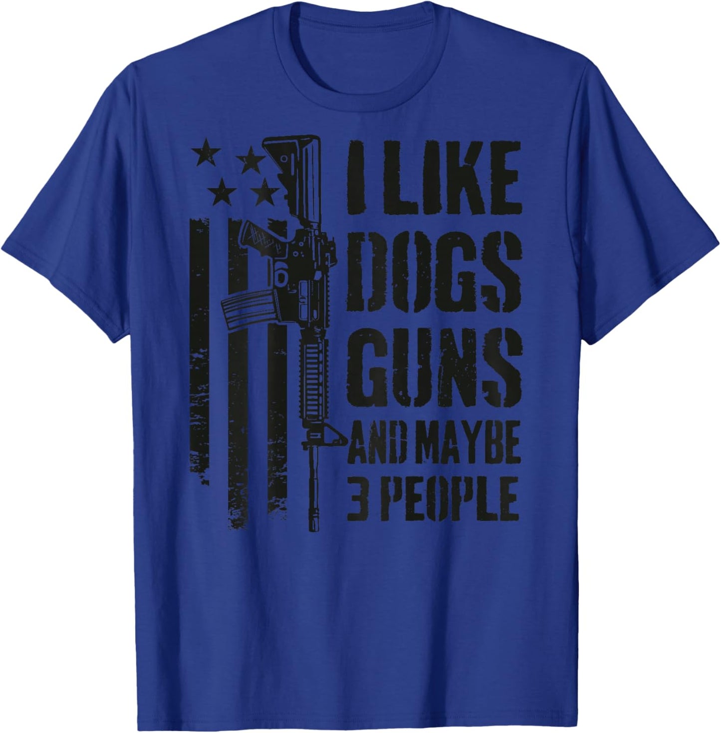 I Like Guns Dogs and Maybe 3 People - Funny Dog Gun -ON Back T-Shirt - T-Shirt | Royal