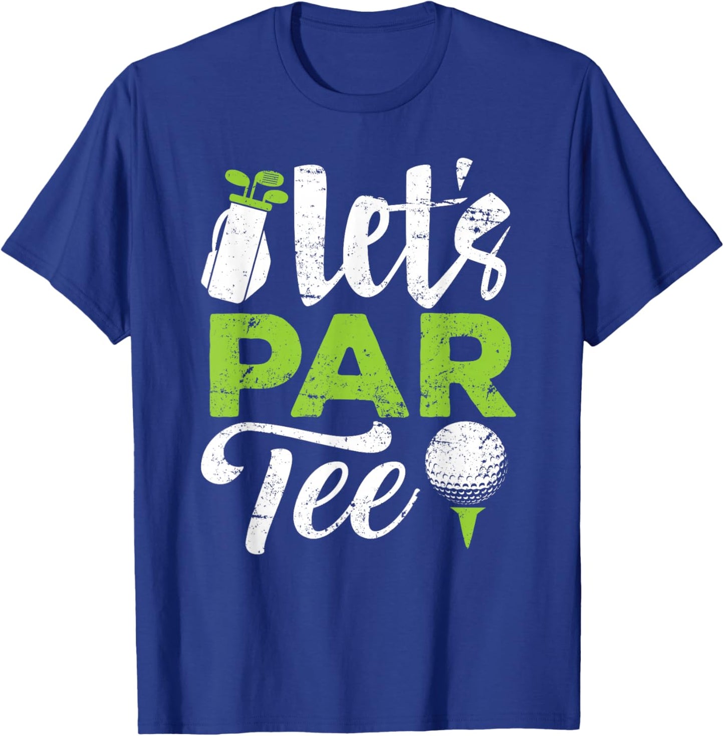 Let's Par Golf Shirt Golfer Golf Player Team Men Women T-Shirt - T-Shirt | Royal
