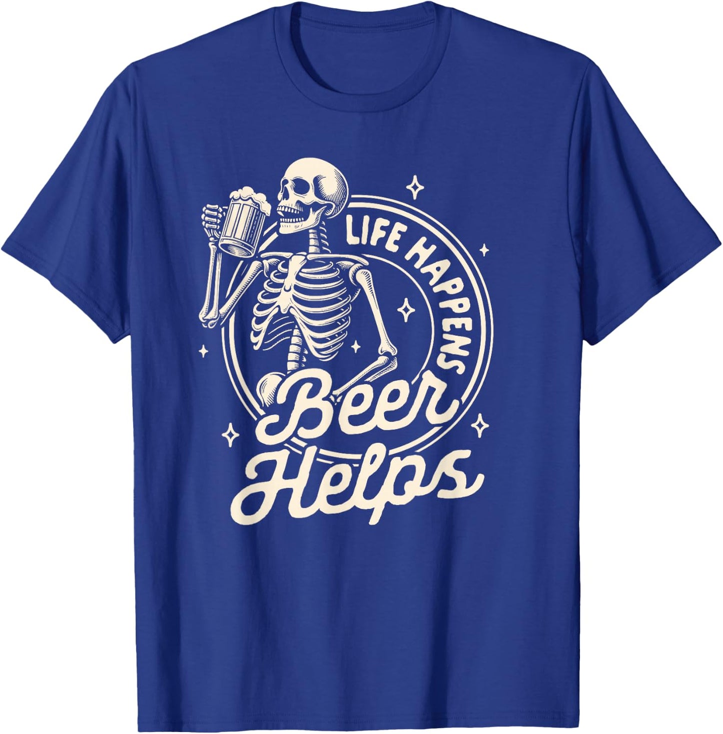 Beer Lover Drinking Party Skeleton Life Happens Beer Helps T-Shirt - T-Shirt | Royal