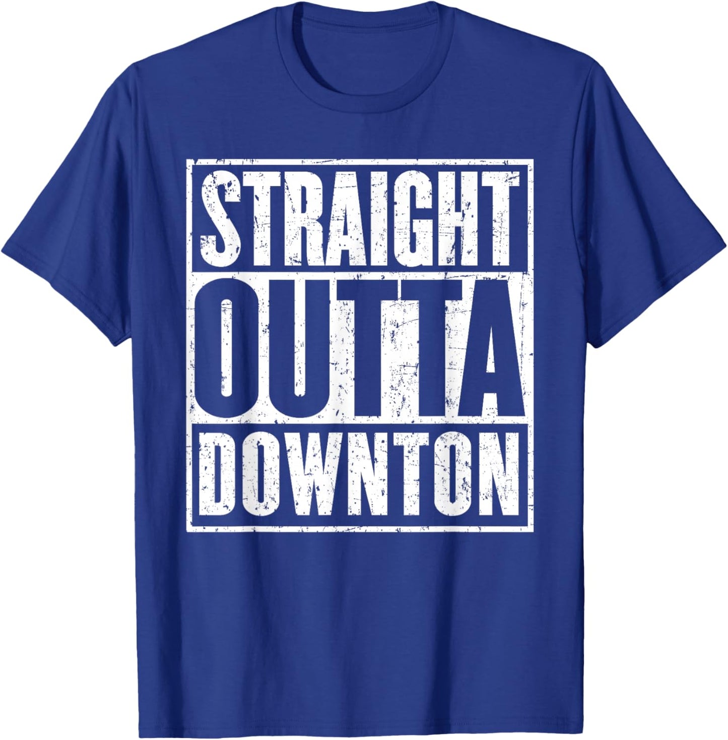 Straight Outta Downton Travel Traveller Funny T-Shirt - T-Shirt | Royal
