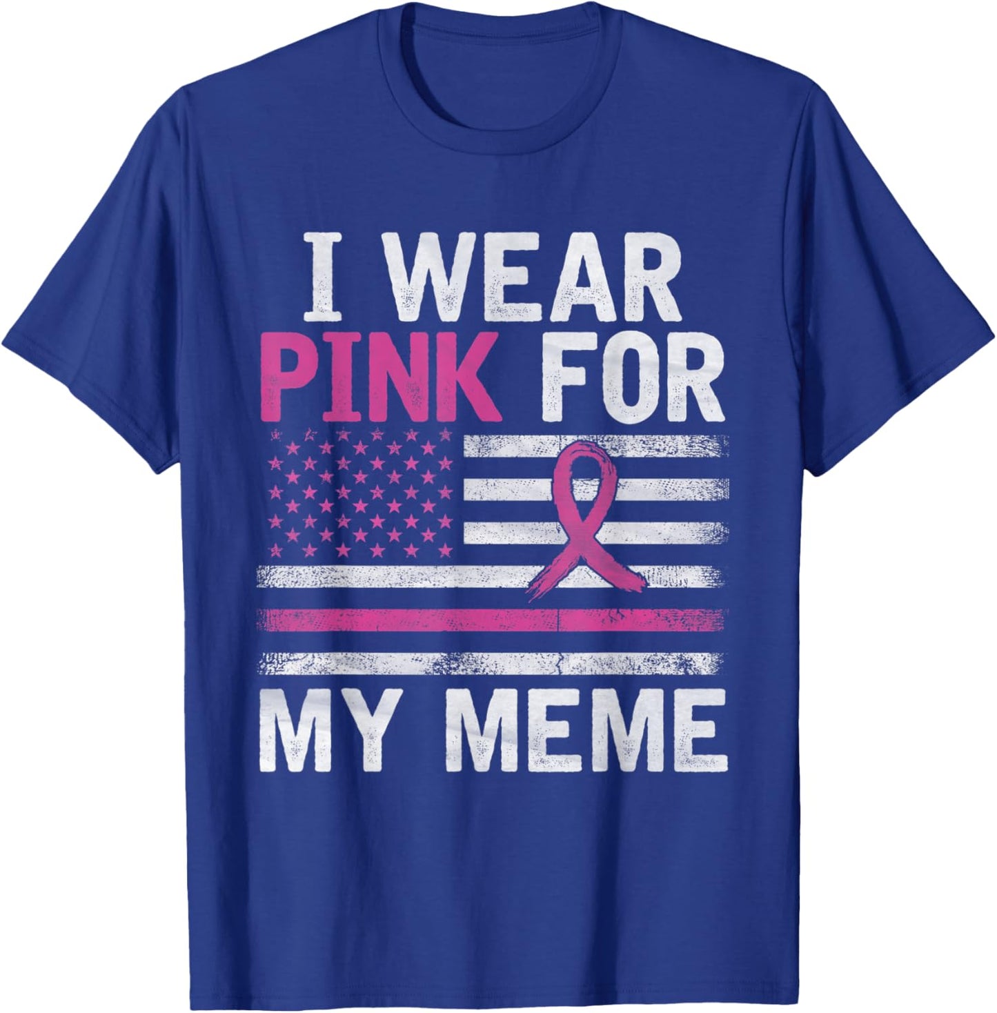 Breast Cancer Awareness Month Cute I Wear Pink For My Meme T-Shirt - T-Shirt | Royal