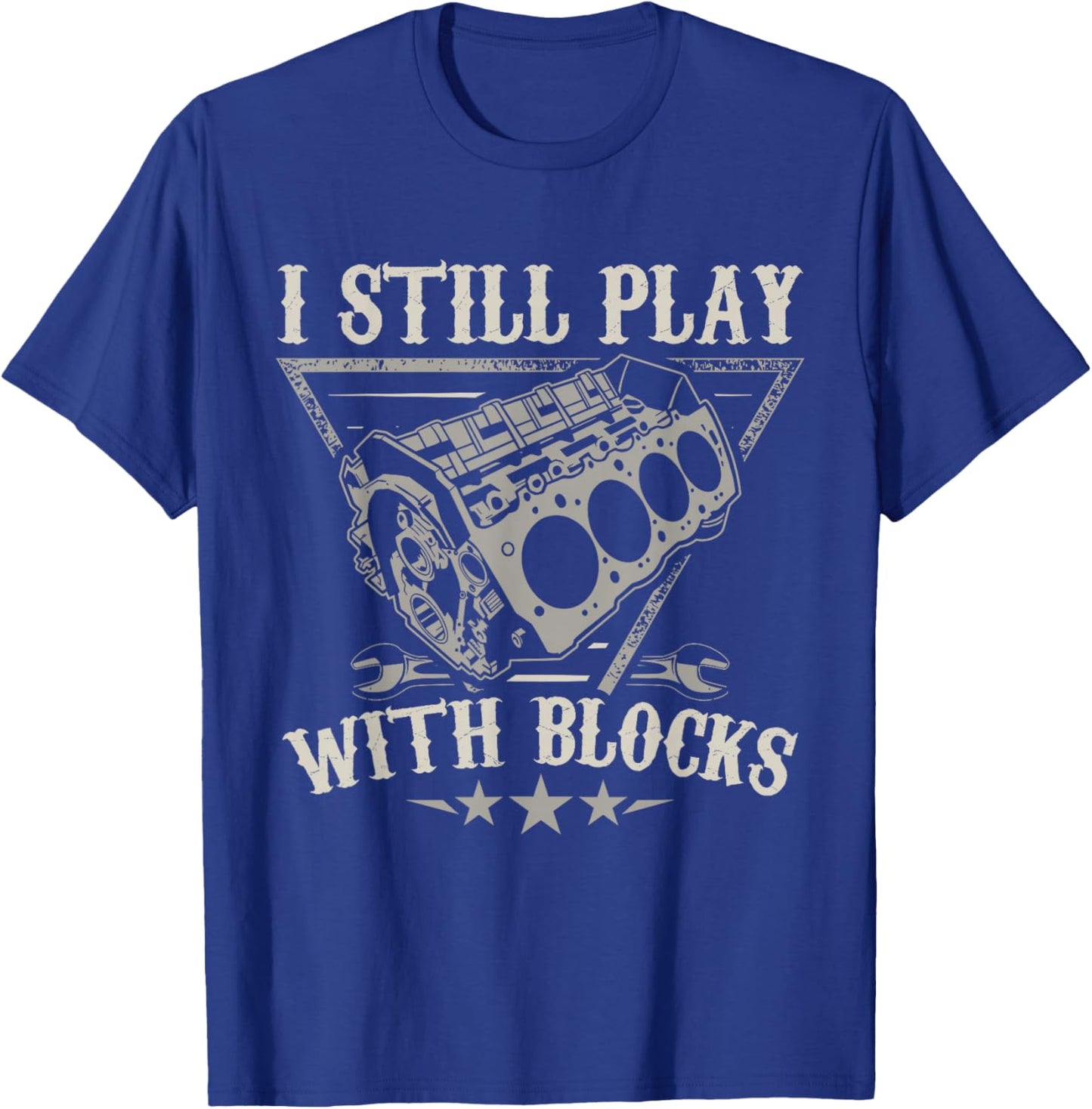 I Still Play With Blocks Car Mechanic Motor Engine T-Shirt - T-Shirt | Royal