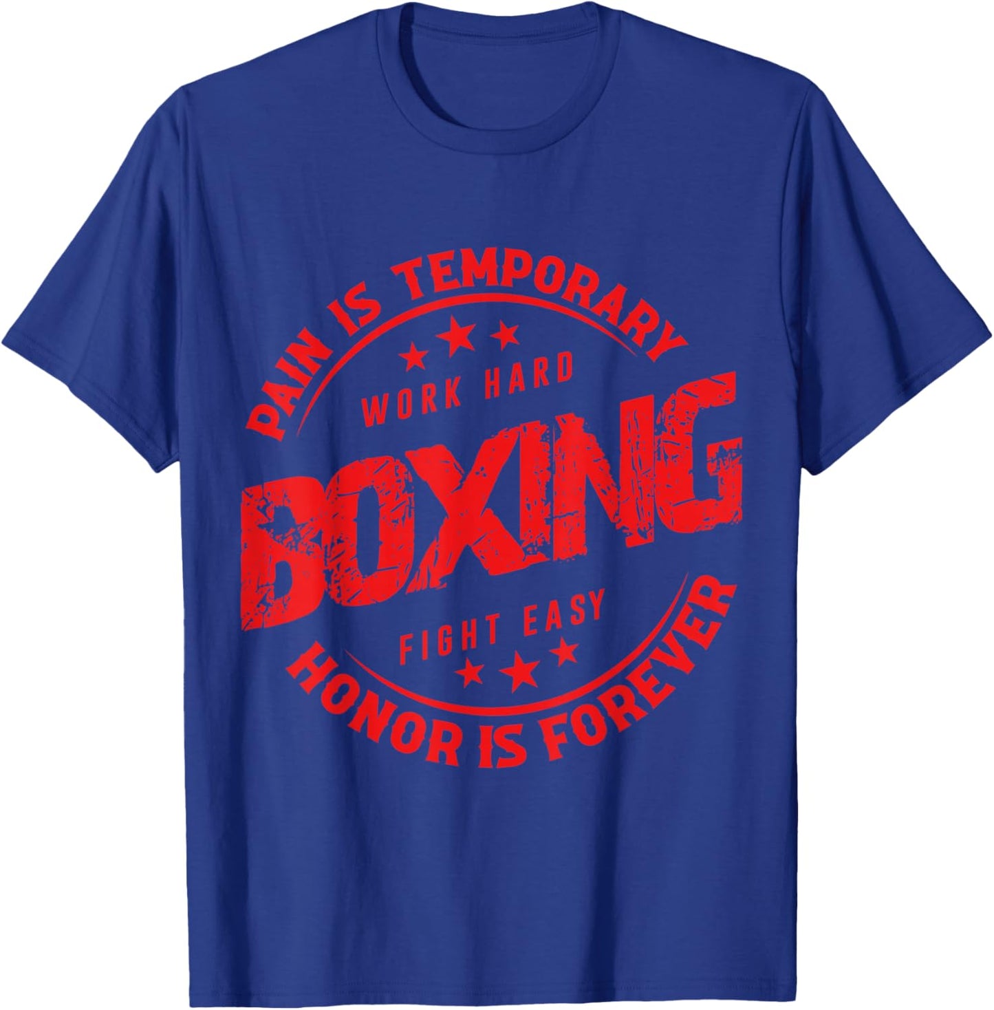 Pain Is Temporary Work Hard Boxing Fight Easy Honor Forever T-Shirt - T-Shirt | Royal